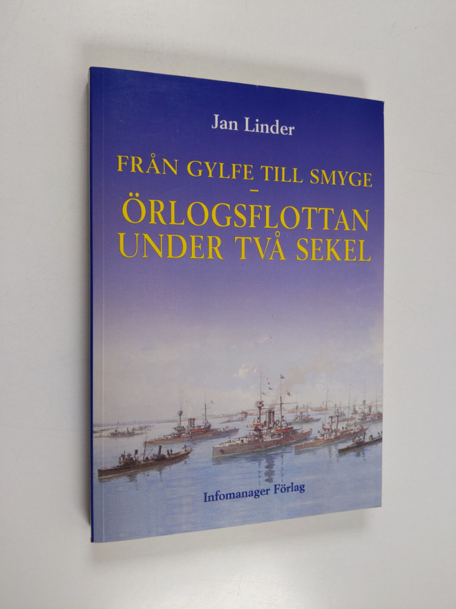Jan Linder : Från Gylfe till Smyge - Örlogsflottan under ...