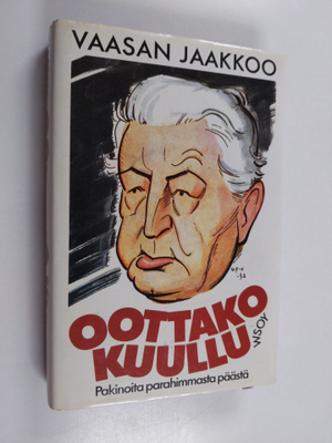 Vaasan-Jaakkoo : Oottako kuullu : pakinoita parahimmasta ...