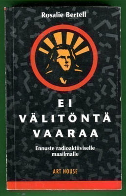 Rosalie Bertell: Ei välitöntä vaaraa