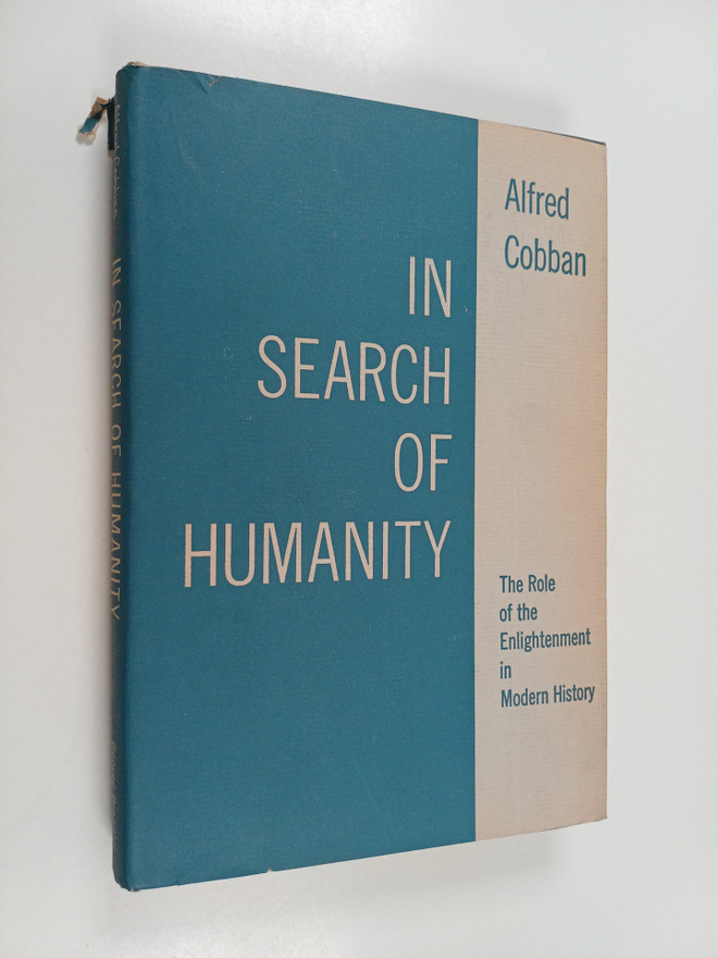 Alfred Cobban : In Search of Humanity - The Role of the E...
