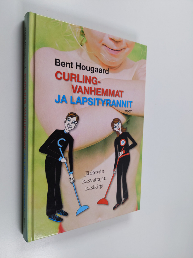 Bent Hougaard : Curling-vanhemmat ja lapsityrannit : järk...