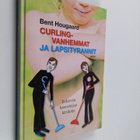 Bent Hougaard : Curling-vanhemmat ja lapsityrannit : järk... - pikkukuva 1