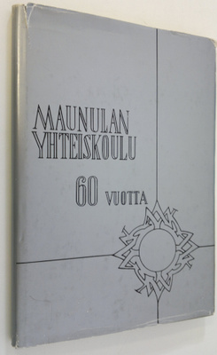 Heimo Veijola : Maunulan yhteiskoulu 60 vuotta