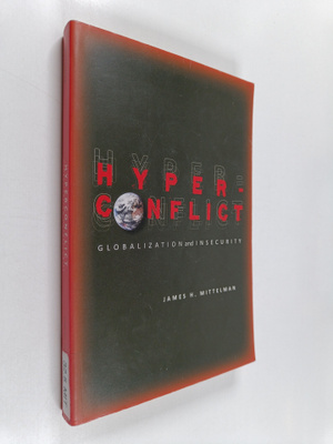 James H. Mittelman : Hyperconflict : globalization and in...