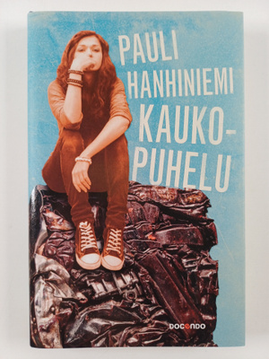 Pauli Hanhiniemi : Kaukopuhelu : romaani