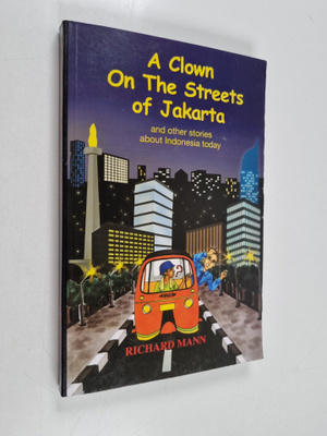 Richard I. Mann : A Clown on the Streets of Jakarta - And...