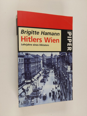 Brigitte Hamann : Hitlers Wien - Lehrjahre eines Diktators