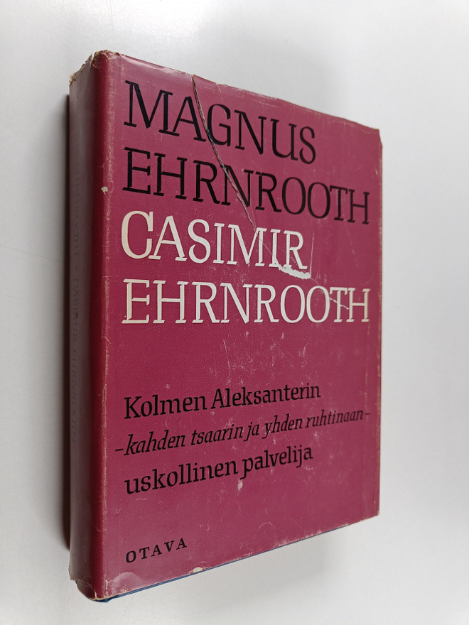 Magnus Ehrnrooth : Casimir Ehrnrooth : Kolmen Aleksanteri...