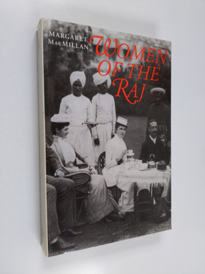 Margaret Macmillan : Women of the Raj