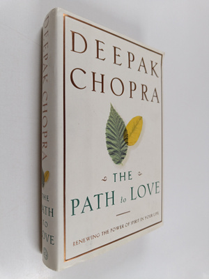 Deepak Chopra : The path to love : renewing the power of ...