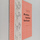 Helmiriitta Honkanen : Pirkko hoitaa kotiaan - pikkukuva 1