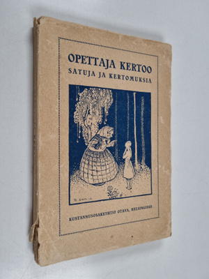 Opettaja kertoo : satuja ja kertomuksia koteja sekä koulu...