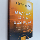 Seppo Ilkka : Maailma ja sen uusi kuva : henkisyys ja tie... - pikkukuva 1