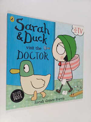 Sarah Gomes Harris : Sarah and Duck Visit the Doctor