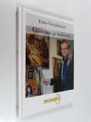 Eino Vesalainen : Elämäni ja taiteeni