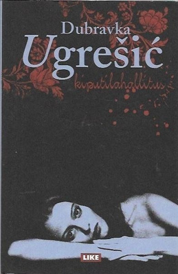 Dubravka Ugresic: Kiputilahallitus