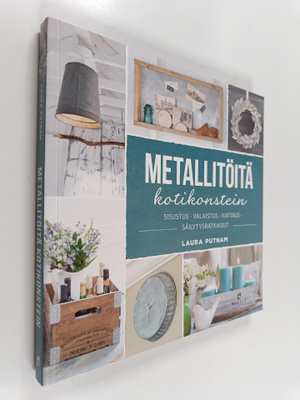Laura Putnam : Metallitöitä kotikonstein