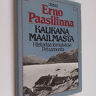 Erno Pasilinna : Kaukana maailmasta : historiaa ja muisto... - pikkukuva 1