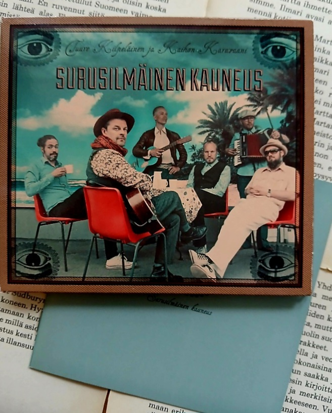 Tuure Kilpeläinen & Kaihon Karavaani - Surusilmäinen kauneus