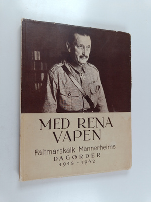 Carl Gustav Emil Frhr Mannerheim : Med rena vapen - Fältm...