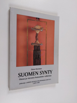 Osmo Korosuo : Suomen synty : omaa ja vierasta kansamme v...
