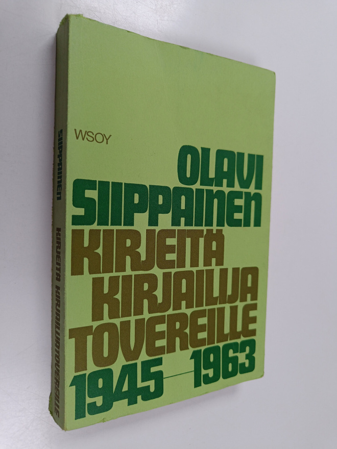 Olavi Siippainen : Kirjeitä kirjailijatovereille vuosilta...