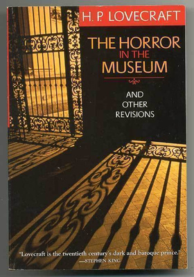 H. P. Lovecraft: The Horror in the Museum and Other Revision