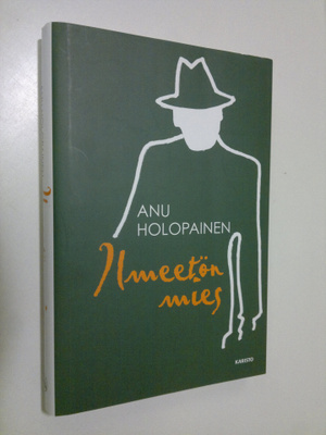Anu Holopainen : Ilmeetön mies