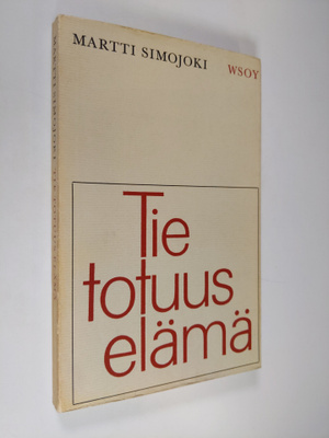 Martti Simojoki : Tie, totuus ja elämä