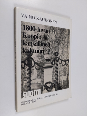 Väinö Kaukonen : 1800-luvun Kuopio ja kansallinen kulttuuri