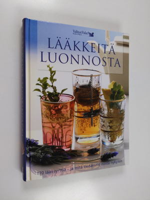 Lääkkeitä luonnosta : 170 lääkeyrttiä - ja mitä tiedämme ...