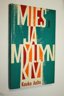 Kauko Aalto : Mies ja myllynkivi