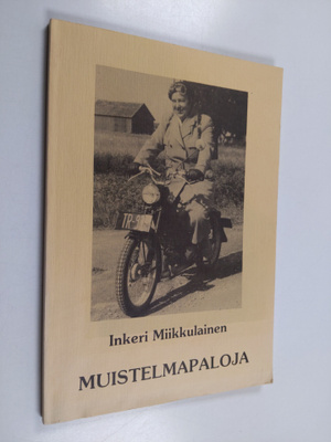 Inkeri Miikkulainen : Muistelmapaloja (signeerattu, tekij...
