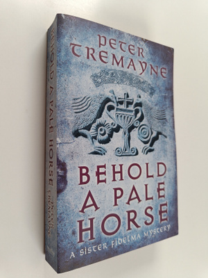 Peter Tremayne : Behold a Pale Horse