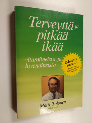 Matti Tolonen : Terveyttä ja pitkää ikää : vitamiineista ...