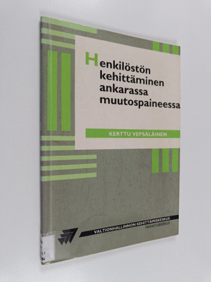 Henkilöstön kehittäminen ankarassa muutospaineessa : kert...