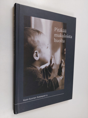 Pitäkää mukuloista huolta : keskisuomalaisen sotalapsen h...
