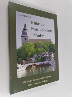 Matti Jonkari : Rukous, evankeliointi, lähetys : 100 vuot...