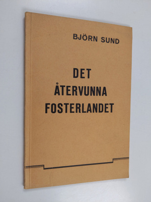Bjorn Sundell : Det återvunna fosterlandet