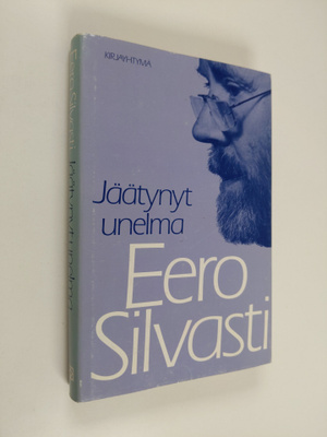Eero Silvasti : Jäätynyt unelma ja muita kirjoitelmia