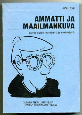 Ammatti ja maailmankuva: Tutkimus diplomi-insinööreistä ja a