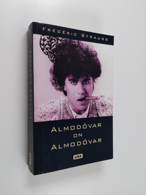 Frederic Strauss : Almodovar on Almodovar