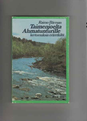 Bärman,Raimo: Taimenjoelta Ahmatunturille,W+G 1980,skp.
