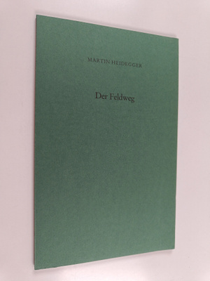 Martin Heidegger ym. : Der Feldweg