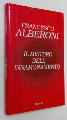 Francesco Alberoni : Il mistero dell'innamoramento