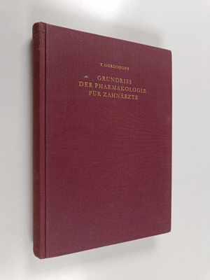 T. Gordonoff : Grundriss der Pharmakologie fur Zahnärzte ...