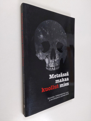 Metsässä makaa kuollut mies : Kouvolan dekkaripäivien run...