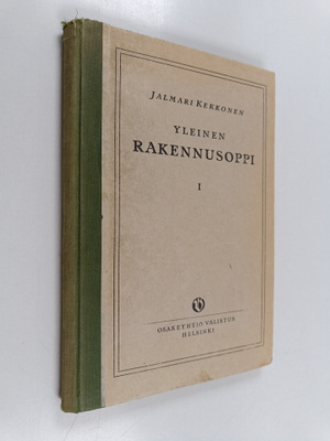 Jalmari Kekkonen : Yleinen rakennusoppi 1 : etusijassa te...