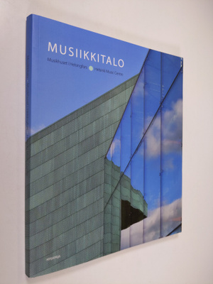 Paula Holmila : Musiikkitalo = Musikhuset i Helsingfors =...