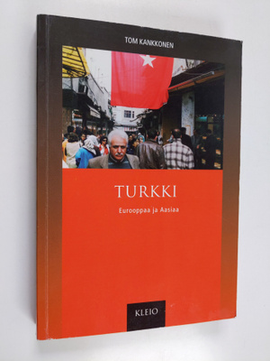 Tom Kankkonen : Turkki : Eurooppaa ja Aasiaa